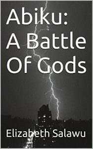 Abiku: A Battle Of Gods by Elizabeth Salawu