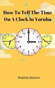 book cover How to tell the time on a clock in Yoruba by segilola salami